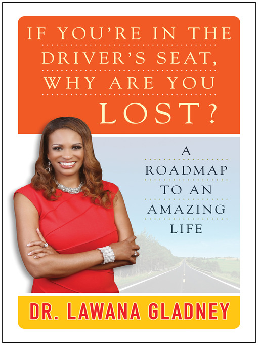 Title details for If You're In the Driver's Seat, Why Are You Lost? by Lawana Gladney - Available